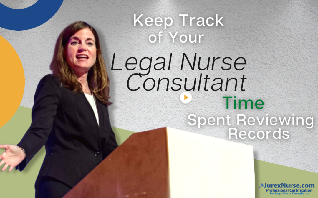 Keep Track of Your Legal Nurse Consultant TIME Spent Reviewing Records
