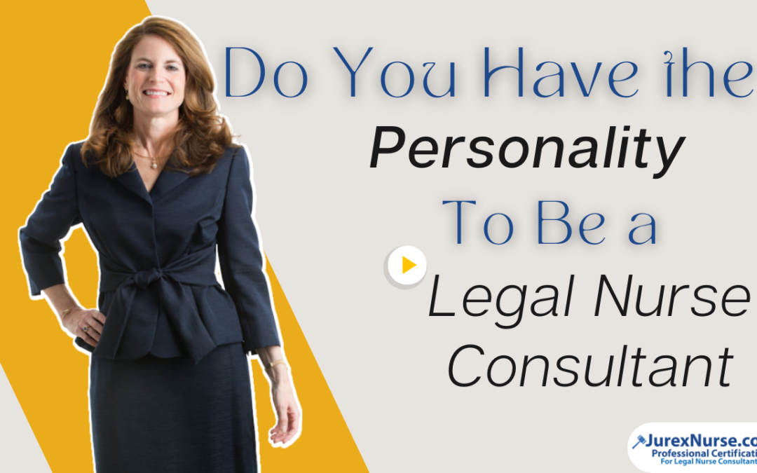 Do You Have the Personality To Be A Legal Nurse Consultant?
